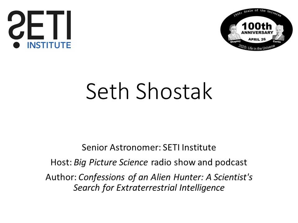 Seth Shostak
Senior Astronomer: SETI Institute�
Host: Big Picture Science radio show and podcast
Author: Confessions of an Alien Hunter: A Scientist's Search for Extraterrestrial Intelligence